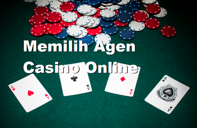 Memilih Agen Casino Online