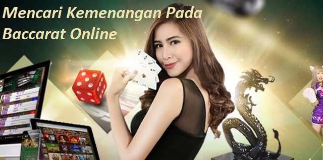 Mencari Kemenangan Pada Baccarat Online