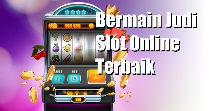 Bermain Judi Slot Online Terbaik