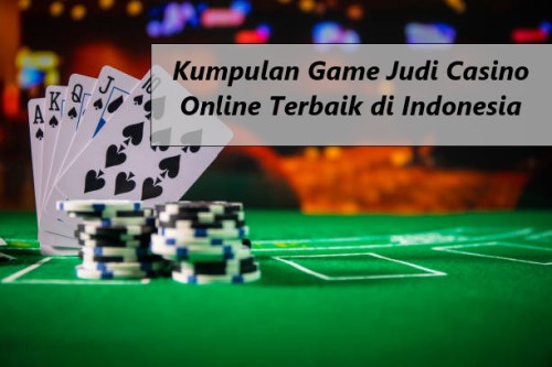 Kumpulan Game Judi Casino Online Terbaik di Indonesia
