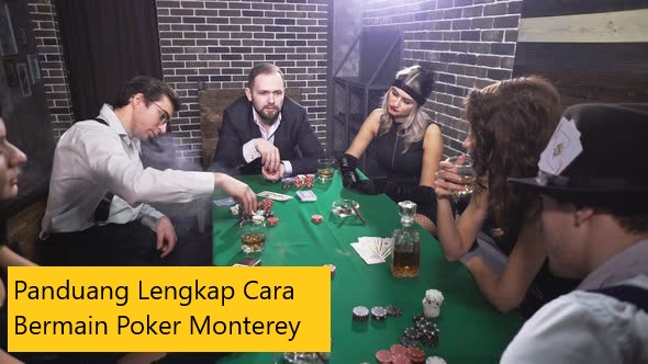 Panduang Lengkap Cara Bermain Poker Monterey